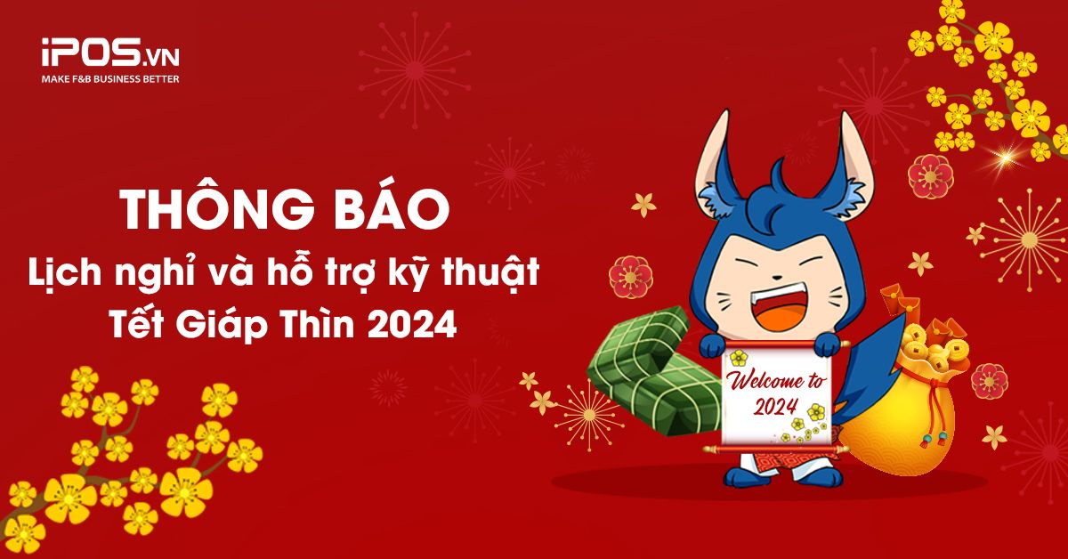 iPOS.vn thông báo lịch nghỉ lễ và hỗ trợ kỹ thuật dịp Tết Giáp Thìn 2024