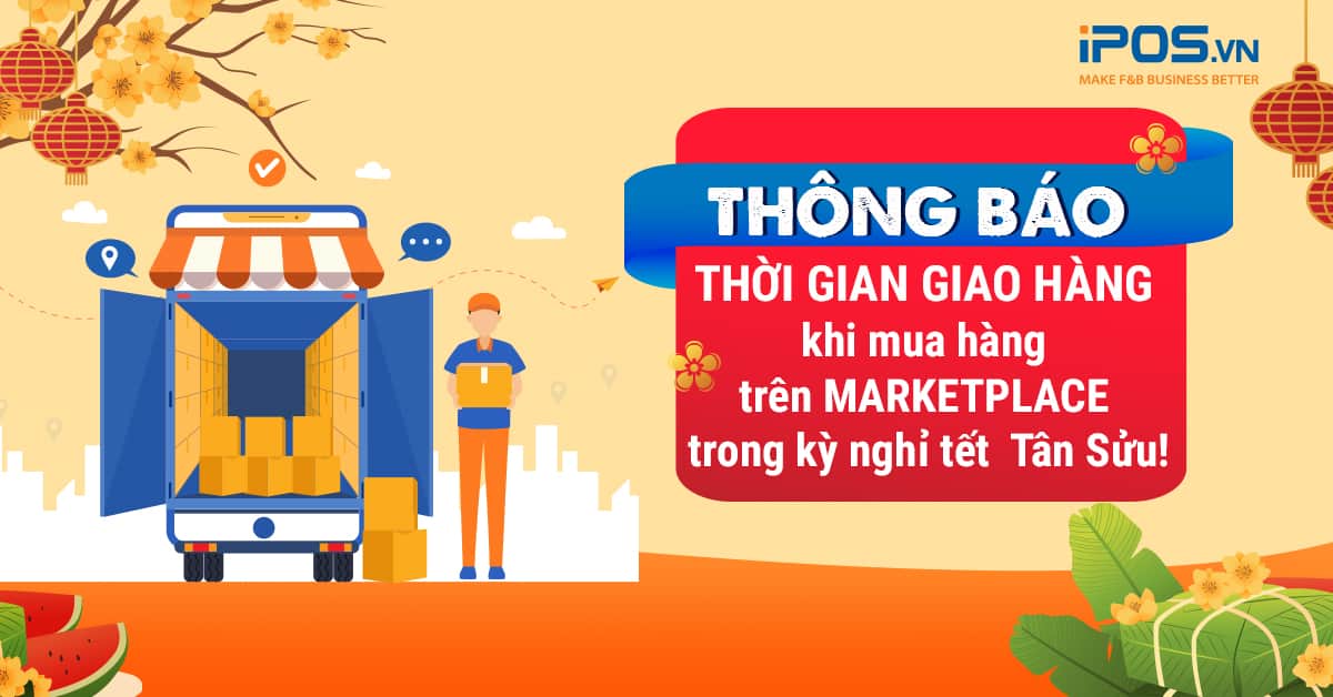 Thông báo thời gian giao hàng khi mua hàng trên Marketplace trong kỳ nghỉ tết Tân Sửu!