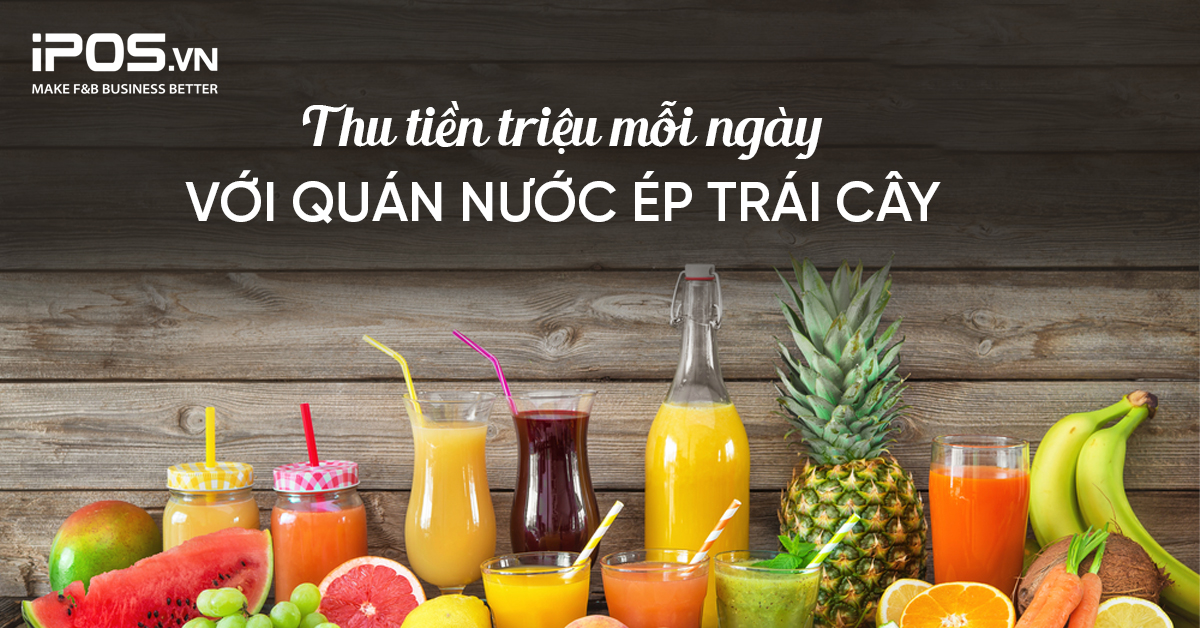 Thu tiền triệu mỗi ngày với quán nước ép trái cây