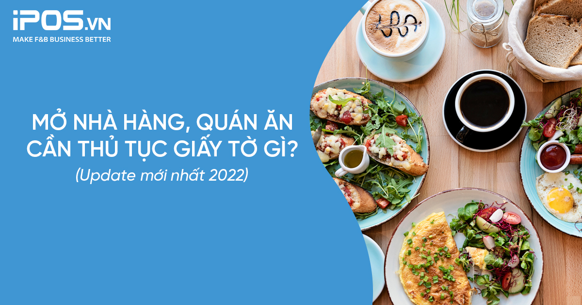 Mở nhà hàng, quán ăn cần thủ tục giấy tờ gì? (Update mới nhất 2022)