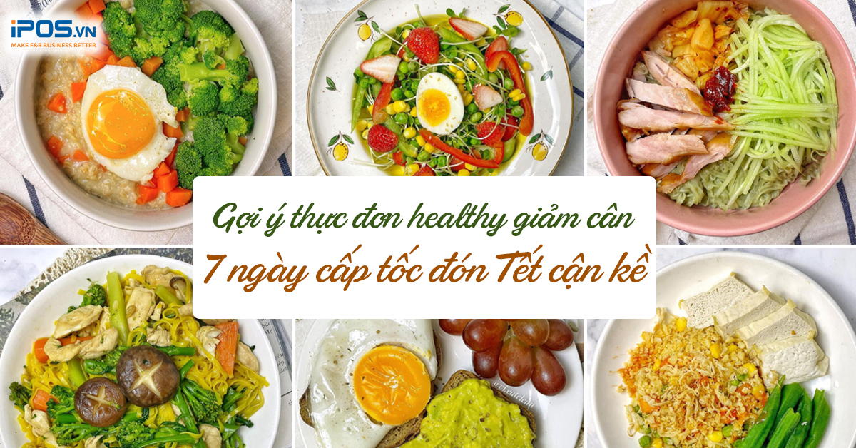 Gợi ý thực đơn healthy giảm cân 7 ngày cấp tốc đón Tết cận kề