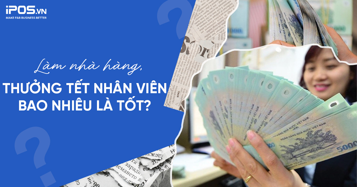 Thưởng tết nhân viên nhà hàng bao nhiêu mới tốt?