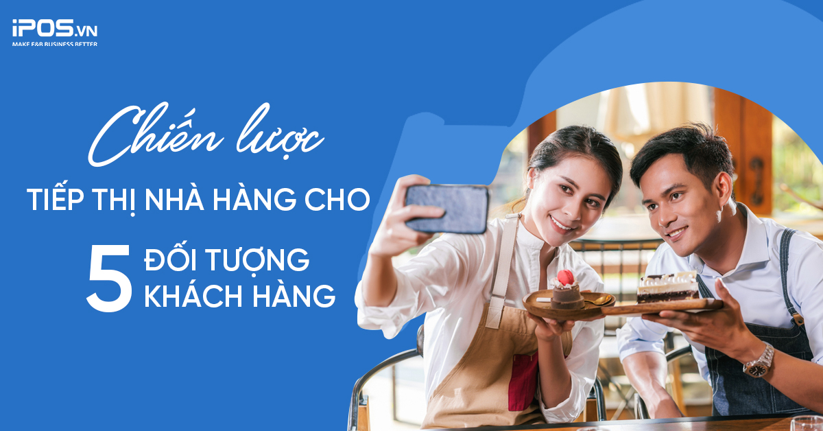 Chiến lược tiếp thị nhà hàng cho 5 đối tượng khách hàng