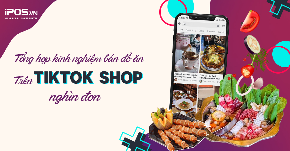 Tổng hợp kinh nghiệm bán đồ ăn trên TikTok Shop từ A – Z