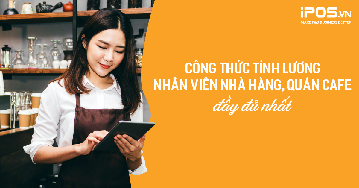 Công thức tính lương cho nhân viên nhà hàng, quán cafe đầy đủ nhất
