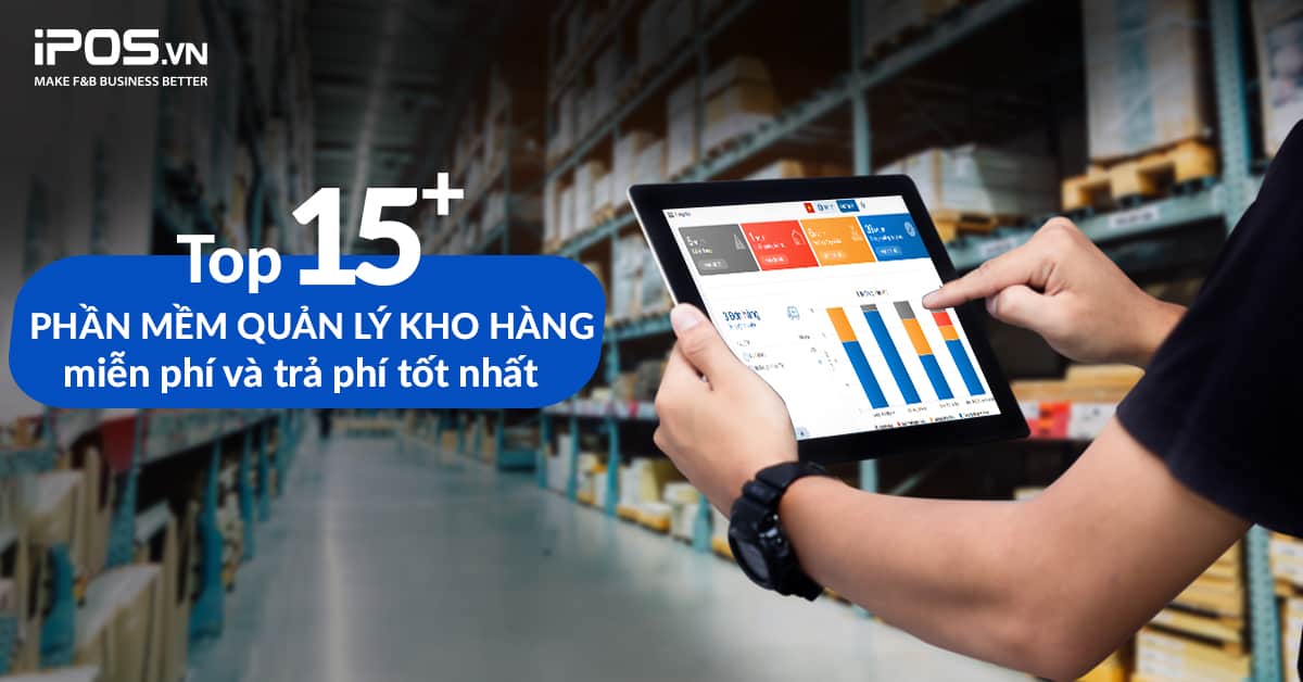 Top 15+ Phần mềm quản lý kho miễn phí và trả phí tốt nhất