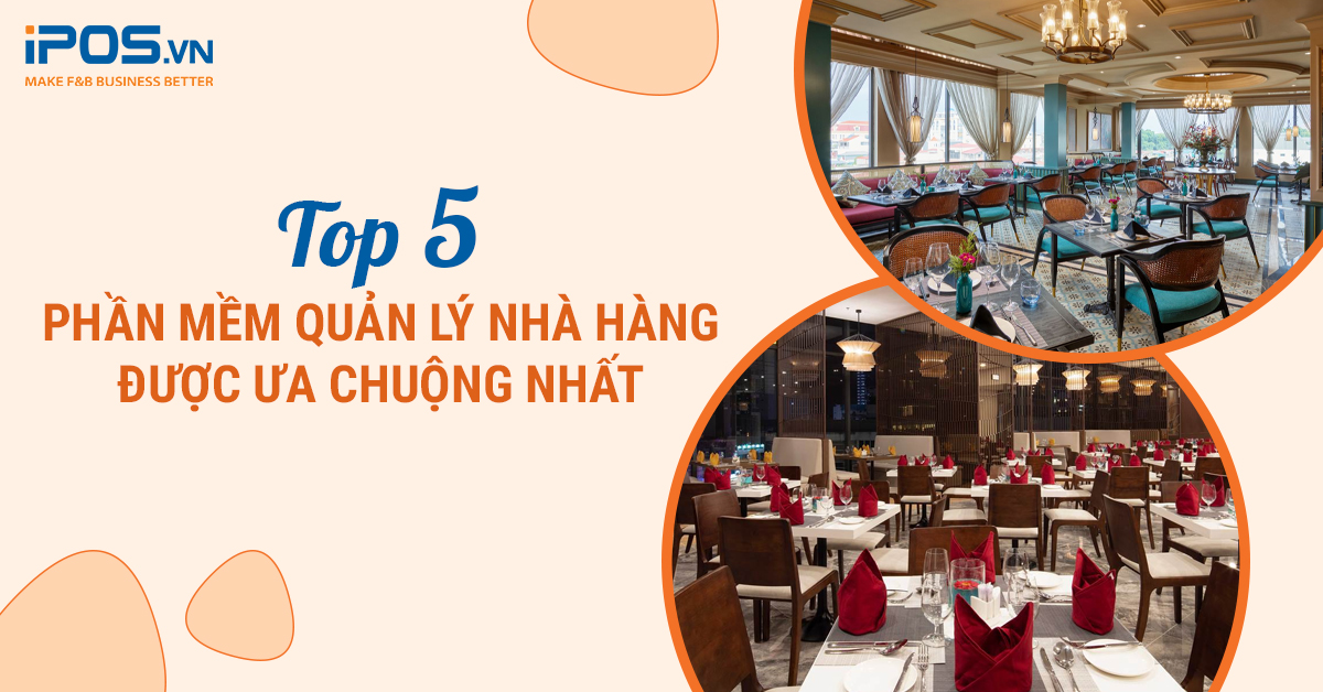 Top 5 phần mềm quản lý nhà hàng được ưa chuộng nhất năm 2024