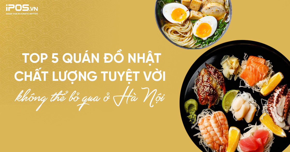 Top 5 nhà hàng Nhật Bản chất lượng tuyệt vời không thể bỏ qua ở Hà Nội