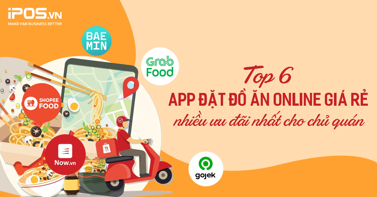 Top 6 App đặt đồ ăn online giá rẻ, nhiều ưu đãi nhất cho chủ quán