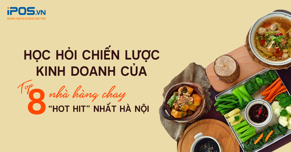 Học hỏi chiến lược kinh doanh của top 8 nhà hàng buffet chay “hot hit” nhất Hà Nội