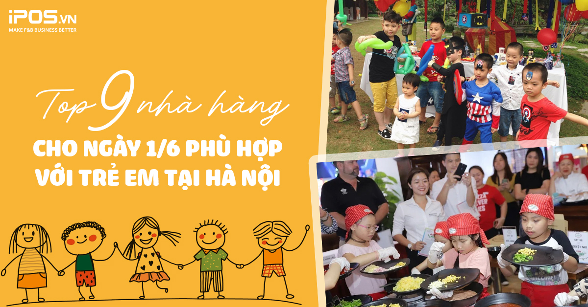 Top 9 nhà hàng cho ngày 1/6 phù hợp với trẻ em tại Hà Nội