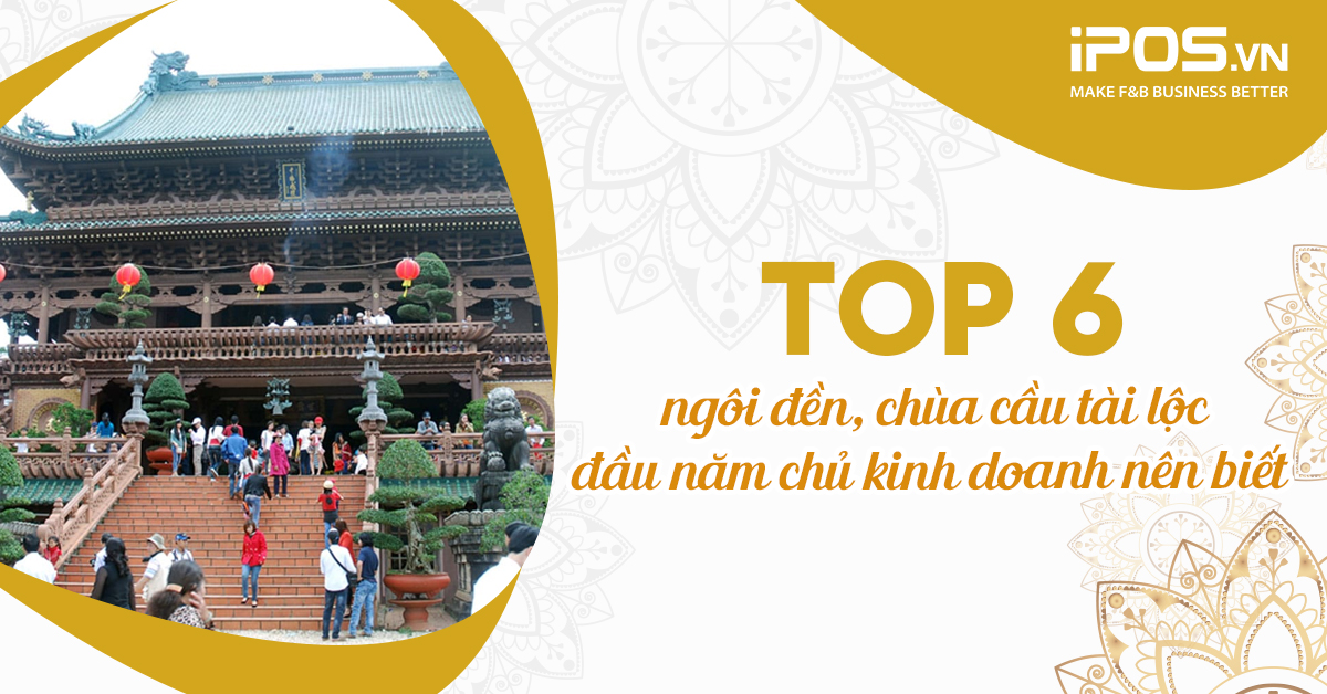 Top 6 ngôi đền, chùa cầu tài lộc đầu năm chủ kinh doanh nên biết