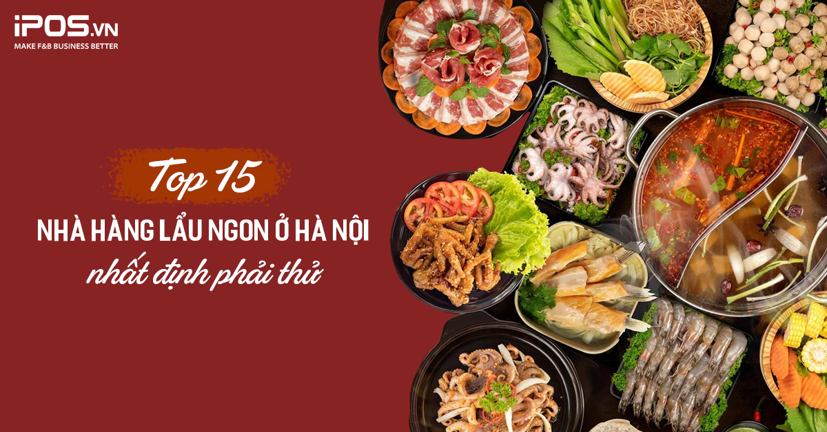 Top 15 nhà hàng lẩu ngon ở Hà Nội nhất định phải thử