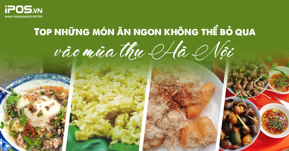 Top những món ăn ngon không thể bỏ qua vào mùa thu Hà Nội