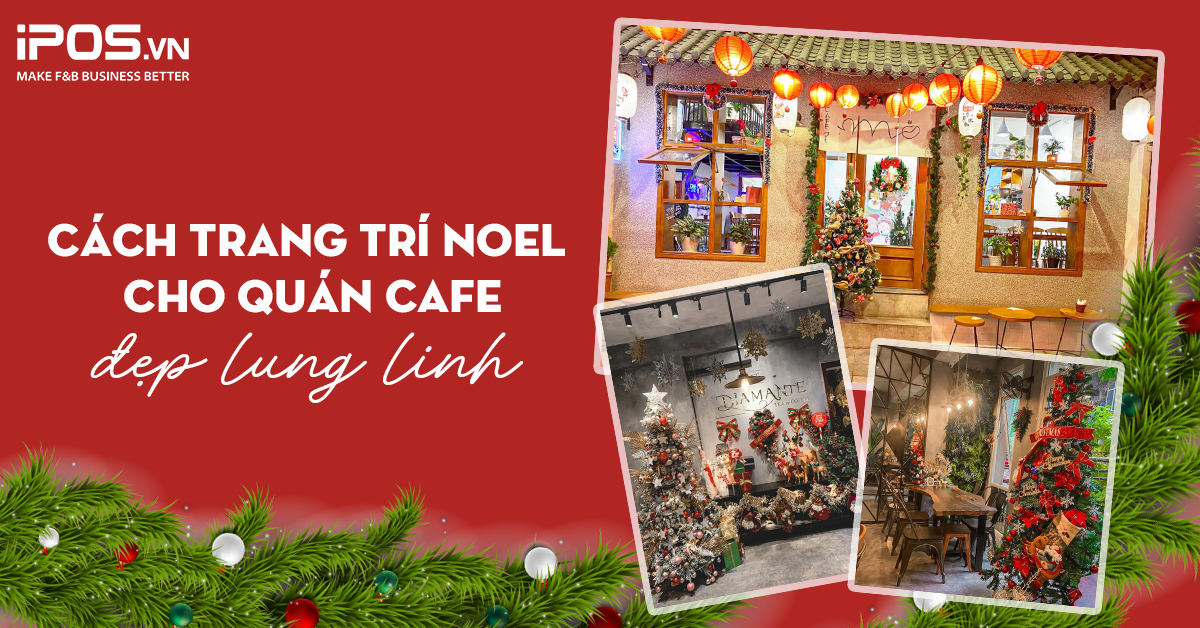 Cách trang trí Noel cho quán cafe đẹp lung linh thu hút khách đến “check-in ầm ầm”
