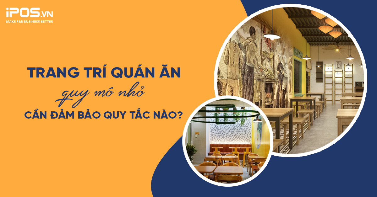 Trang trí quán ăn quy mô nhỏ cần đảm bảo quy tắc nào?