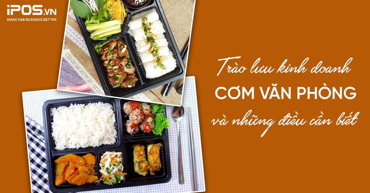 Trào lưu kinh doanh cơm văn phòng và những điều cần biết