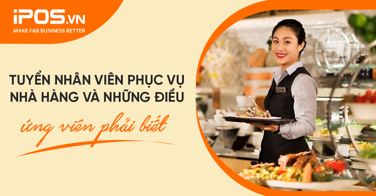 Tuyển nhân viên phục vụ nhà hàng và những điều ứng viên phải biết