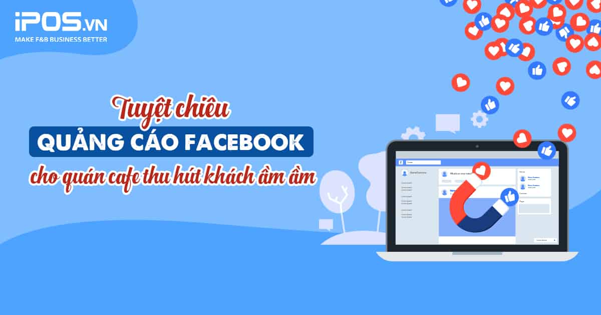 Tuyệt chiêu quảng cáo Facebook cho quán cafe thu hút khách ầm ầm
