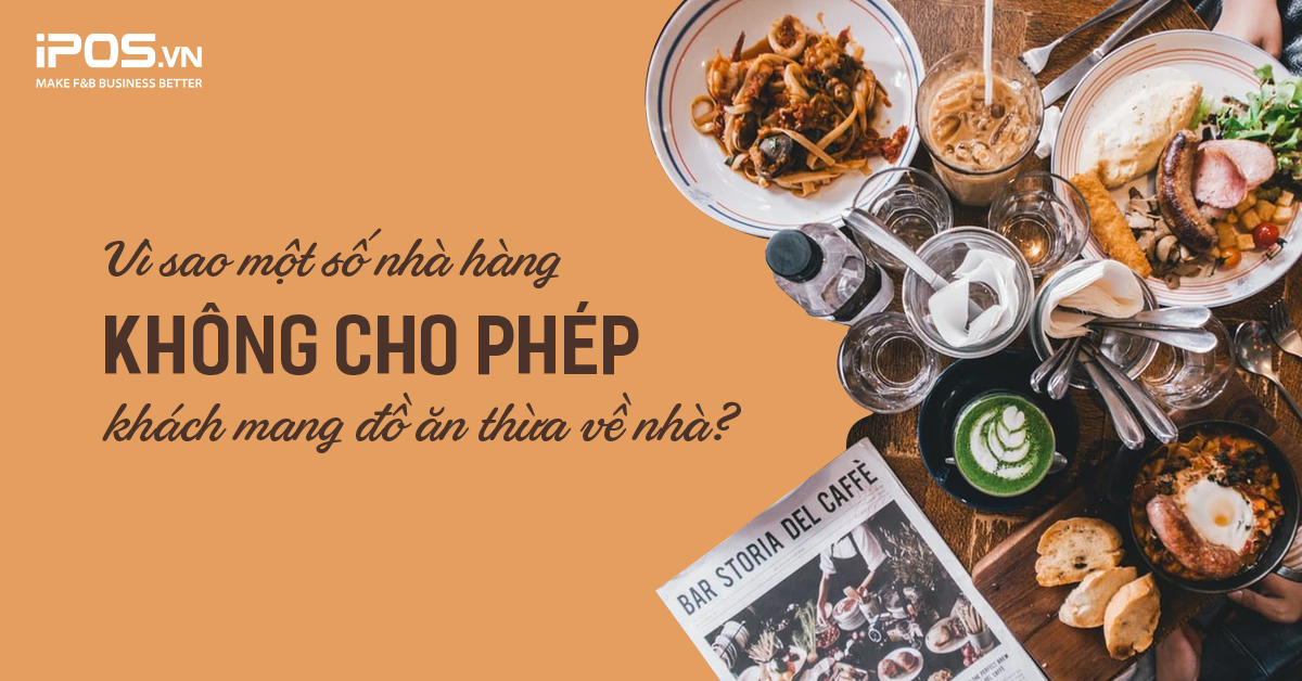 Vì sao một số nhà hàng không cho phép khách mang đồ ăn thừa về nhà?