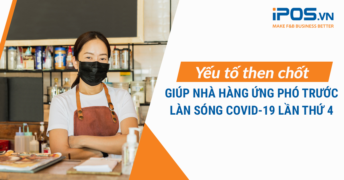 Yếu tố then chốt giúp nhà hàng ứng phó trước làn sóng COVID-19 lần thứ 4