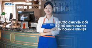 6 bước chuyển đổi từ HỘ KINH DOANH sang DOANH NGHIỆP