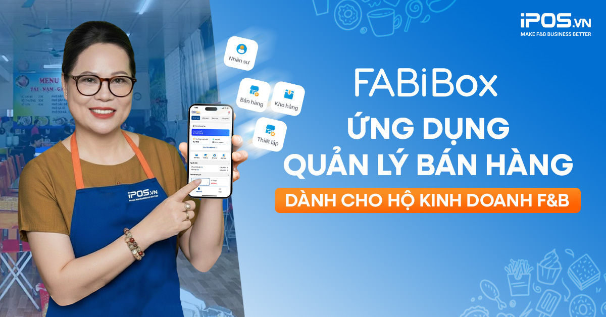 App FABiBox – Ứng dụng quản lý bán hàng miễn phí dành cho hộ kinh doanh F&B