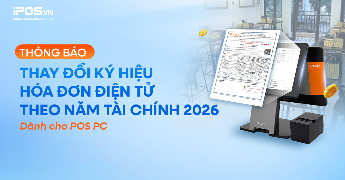 Thông báo về việc Thay đổi ký hiệu Hóa đơn điện tử theo năm tài chính 2026 – Dành cho POS PC