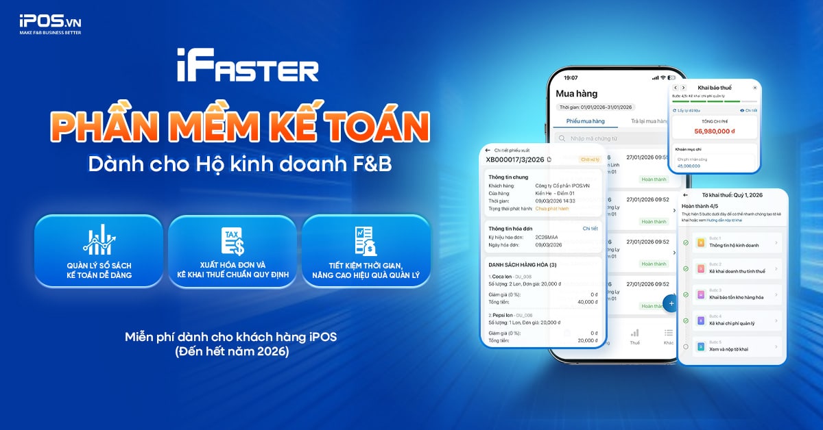 PHẦN MỀM KẾ TOÁN CHO HỘ KINH DOANH F&B IPOS IFASTER- MIỄN PHÍ ĐẾN HẾT NĂM 2026