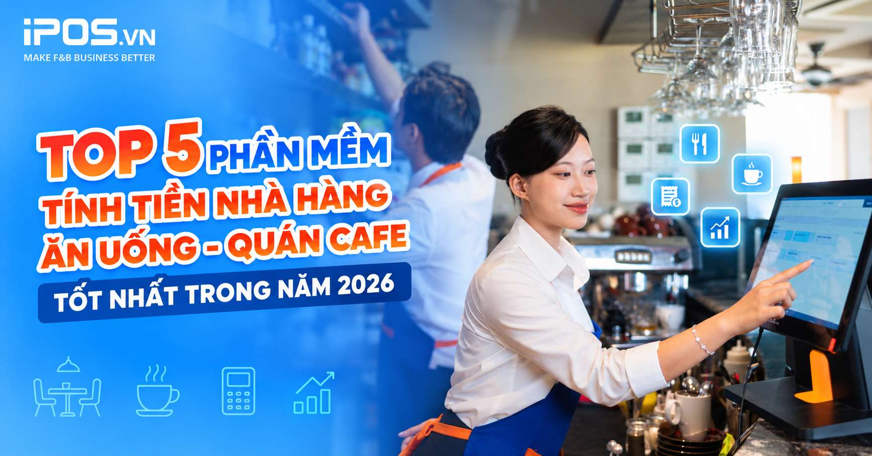Top 5 phần mềm tính tiền nhà hàng ăn uống – quán cafe tốt nhất trong năm 2026