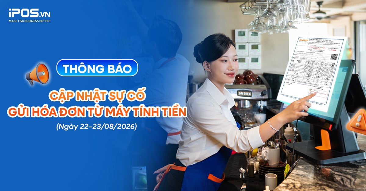 THÔNG BÁO CẬP NHẬT SỰ CỐ GỬI HÓA ĐƠN TỪ MÁY TÍNH TIỀN NGÀY 22–23/08/2026