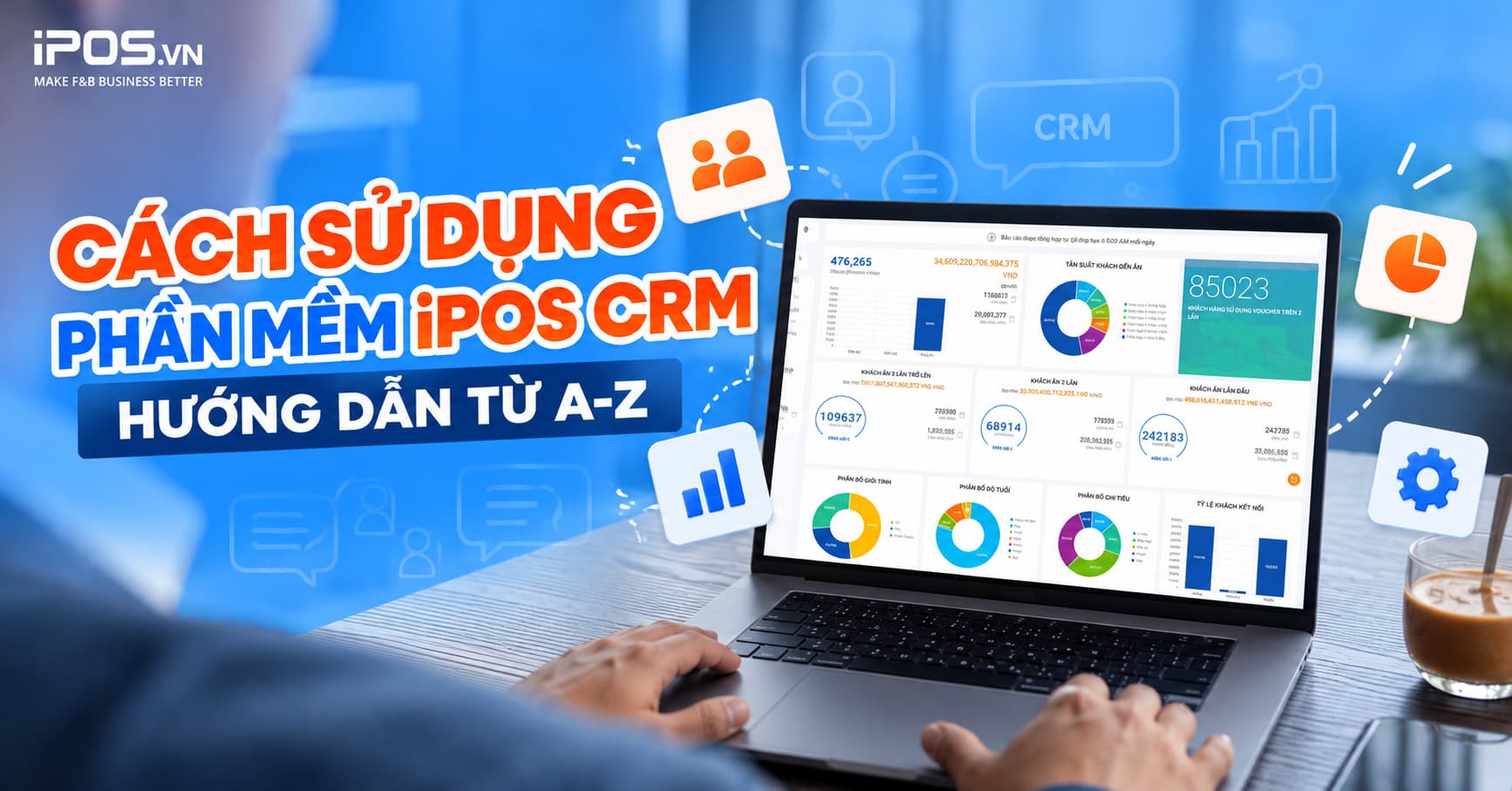 Cách sử dụng phần mềm iPOS CRM chi tiết từ A-Z đơn giản hiệu quả